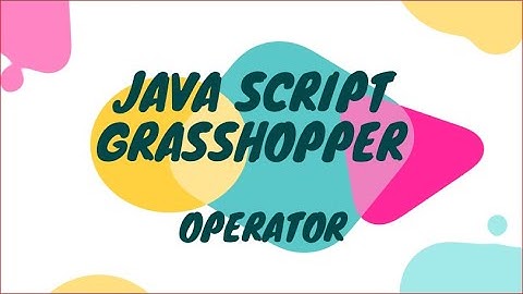 Belajar Coding Berbasis Java Script dengan Grasshopper (Operator)