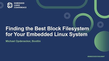 Finding the Best Block Filesystem for Your Embedded Linux System - Michael Opdenacker, Bootlin