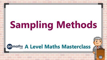Sampling Methods - A Level Maths Masterclass (SM1.2)