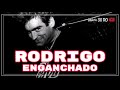 RODRIGO ENGANCHADO (1 HORA)