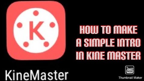 how to create a simple intro in KineMaster