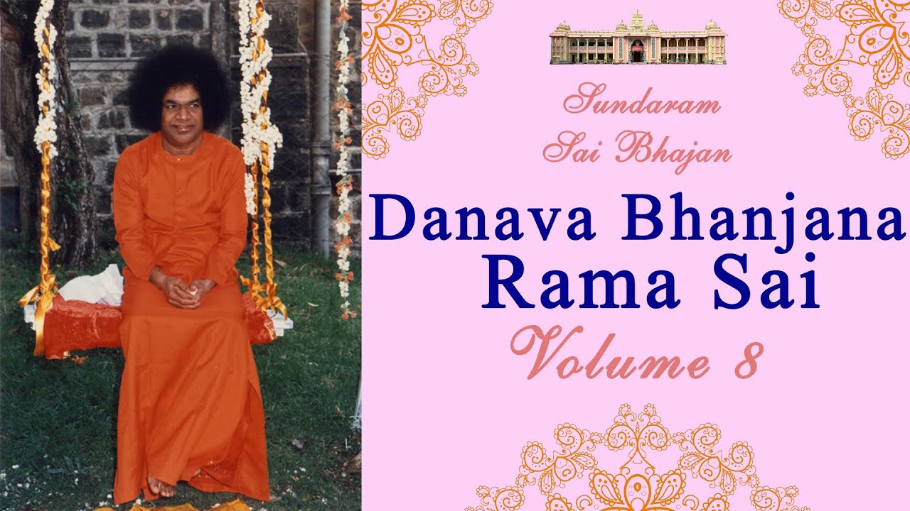 Danava Bhanjana Rama Sai  Sundaram Sai Bhajan  Volume 8  Sundaram Bhajan Group