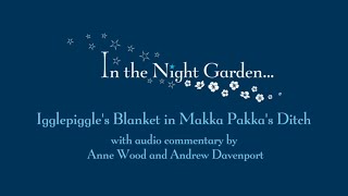 In The Night Garden (Episode Commentary By Anne Wood And Andrew Davenport)