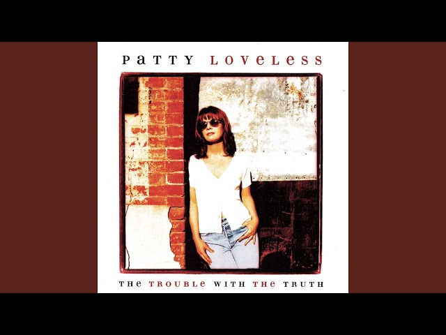 PATTY LOVELESS - SHE DREW A BROKEN HEART