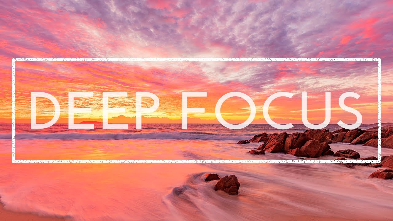 Deep Focus Music - 4 Hours of Music for Studying, Concentration and ...