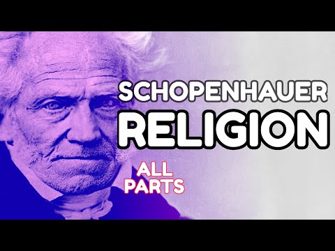 Schopenhauer&rsquo;s Philosophy of Religion: Christianity vs Buddhism and Hinduism (all parts)