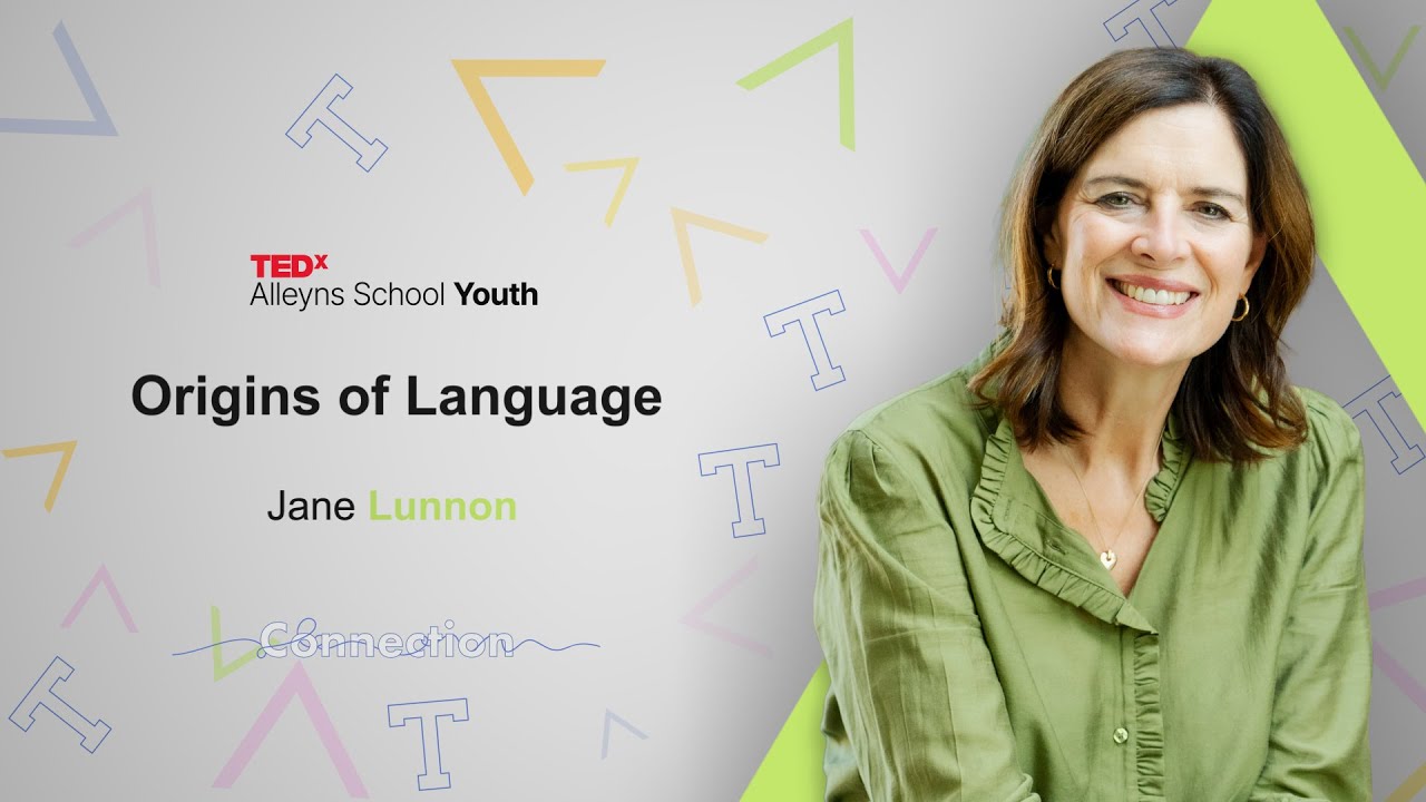 Origins of Language | Jane Lunnon | TEDxAlleyns School Youth