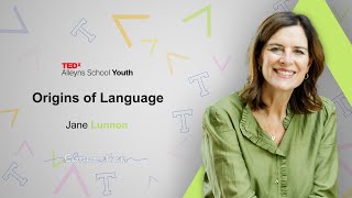 Origins of Language | Jane Lunnon | TEDxAlleyns School Youth