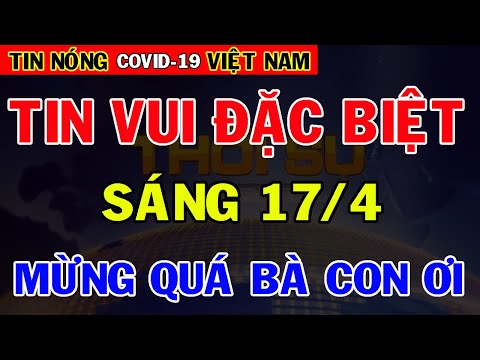 Tin Nóng Covid-19 Mới Nhất Sáng 18/4 | Tin Tức Virus Corona Ở Việt Nam Mới Nhất Hôm Nay