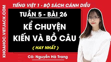 Tiếng Việt lớp 1 Cánh diều - Bài 26 - Kể chuyện Kiến và bồ câu - trang 50 - Cô Hà Trang (HAY NHẤT)