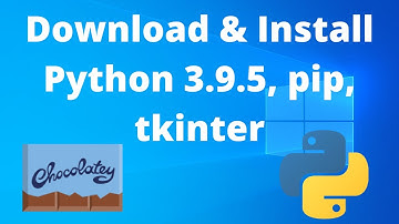 How to Install Python 3.9.5, PIP, tkinter on Windows 10 w/ choco