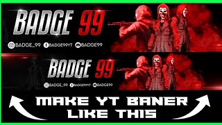 HOW TO MAKE CHANNEL BANNER LIKE BADGE 99 ON MOBILE | BADGE99 CHANNEL ART TUTORIAL  hindi