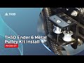 Th3d ender 6 metal pulley kit install  printer upgrades