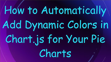How to Automatically Add Dynamic Colors in Chart.js for Your Pie Charts
