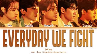 DAY6 - everyday we fight (Color Coded Han|Rom|Eng Lyrics)