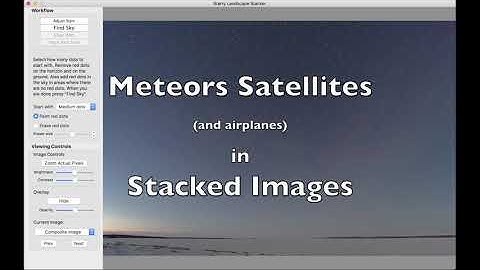 Meteors and Satellites with Starry Landscape Stacker and Starry Sky Stacker