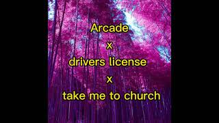 Arcade x drivers license x take me to church // remix - gabykkjlkkj
