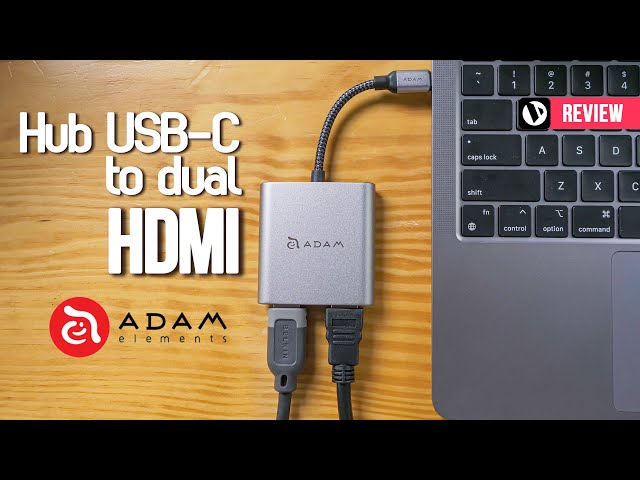 Trải nghiệm Casa Hub H2 - Hub USB-C ra 2 cổng HDMI từ Adam Elements