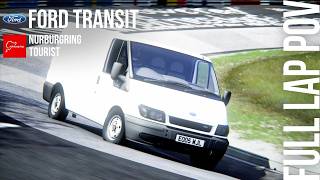 Ford Transit | Full Lap Pov &amp; Close Up | Nurburgring Tourist BTG