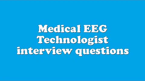 Medical EEG Technologist interview questions