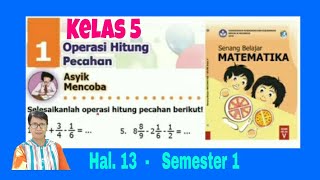 Video ini berisi pembahasan soak matematika asyik mencoba hal. 13 dari
buku senang belajar kelas 5 k-13 revisi 2018 semester 1 bab operasi
hitu...