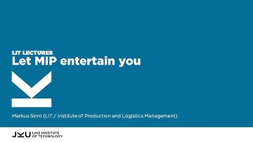 Let MIP Entertain You | LIT Lectures @ JKU Linz