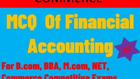 MCQ of Financial accounting | 100 most important commerce MCQ | B.com | M.com| NET