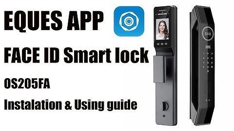 OS205FA Face ID Smart lock INSTALLATION & OPERATION EQUES APP