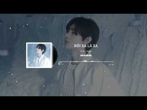 [Pinyin+Vietsub] Nói Xa Là Xa I 说散就散 - Yi Yi /r&b