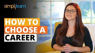 How To Choose A Career | How To Choose A Right Career Path | Career Tips For Students | Simplilearn