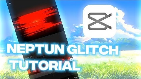 Capcut - Neptun glitch tutorial