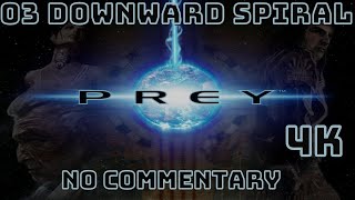 PREY  - 03 - Downward Spiral 🎃 Halloween Special 🎃 | 4K - 60 FPS | Walkthrough | No Commentary