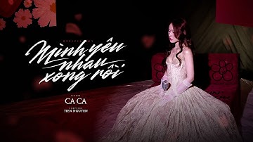 MÌNH YÊU NHAU XONG RỒI - CA CA | OFFICIAL MUSIC VIDEO