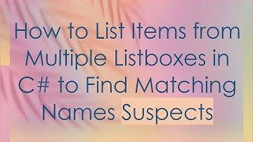 How to List Items from Multiple Listboxes in C#  to Find Matching Names Suspects
