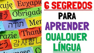 6 Segredos dos Poliglotas para Aprender Qualquer Língua