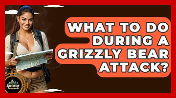 What To Do During A Grizzly Bear Attack? - Exploring Campgrounds