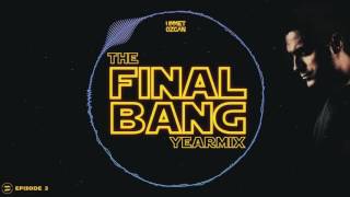 Ummet Ozcan Presents - The Final Bang Yearmix Part 2