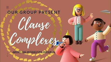 CLAUSE COMPLEXES ??? SEE THIS !