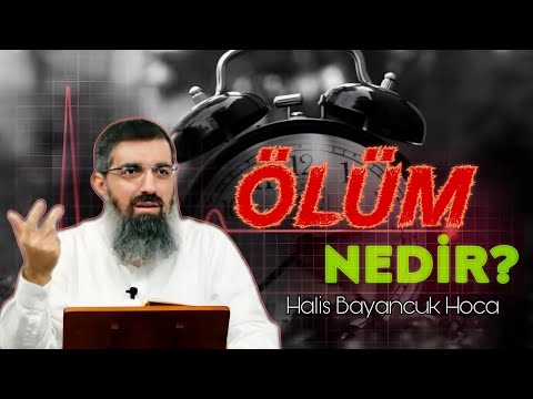 Ölüm Nedir? | Halis Bayancuk Hoca