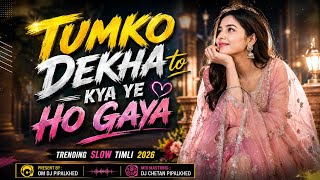 Tumko Dekha To Kya Ye Ho Gaya_Slow Timli 2026_Dj Chetan Pipalkhed⚡