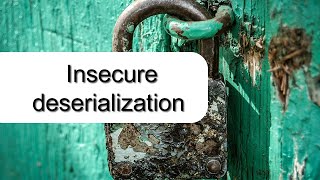 OWASP TOP 10 insecure deserialization - Explained with examples