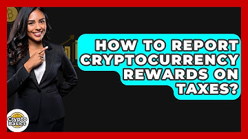 How to Report Cryptocurrency Rewards on Taxes? - CryptoBasics360.com