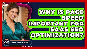 Why Is Page Speed Important For SaaS SEO Optimization? - Saas Marketing Wizards