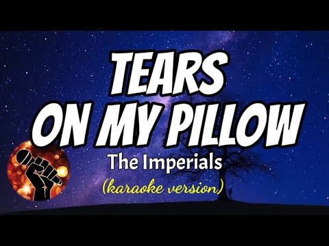 TEARS ON MY PILLOW - THE IMPERIALS (karaoke version)