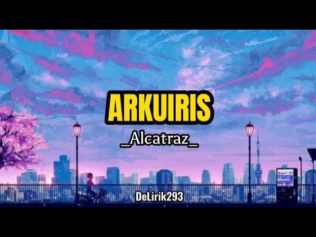 ALCATRAZ - ARKUIRIS (official music lirik) class=