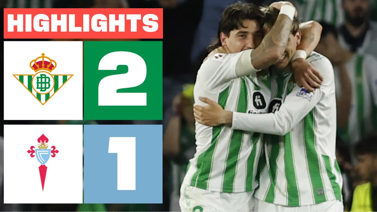 REAL BETIS 2 - 1 RC CELTA | RESUMEN LALIGA EA SPORTS - YouTube