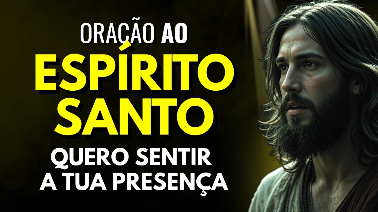 ESPÍRITO SANTO, VEM E ENCHE ESTE LUGAR COM TUA PRESENÇA - ORAÇÃO FORTE