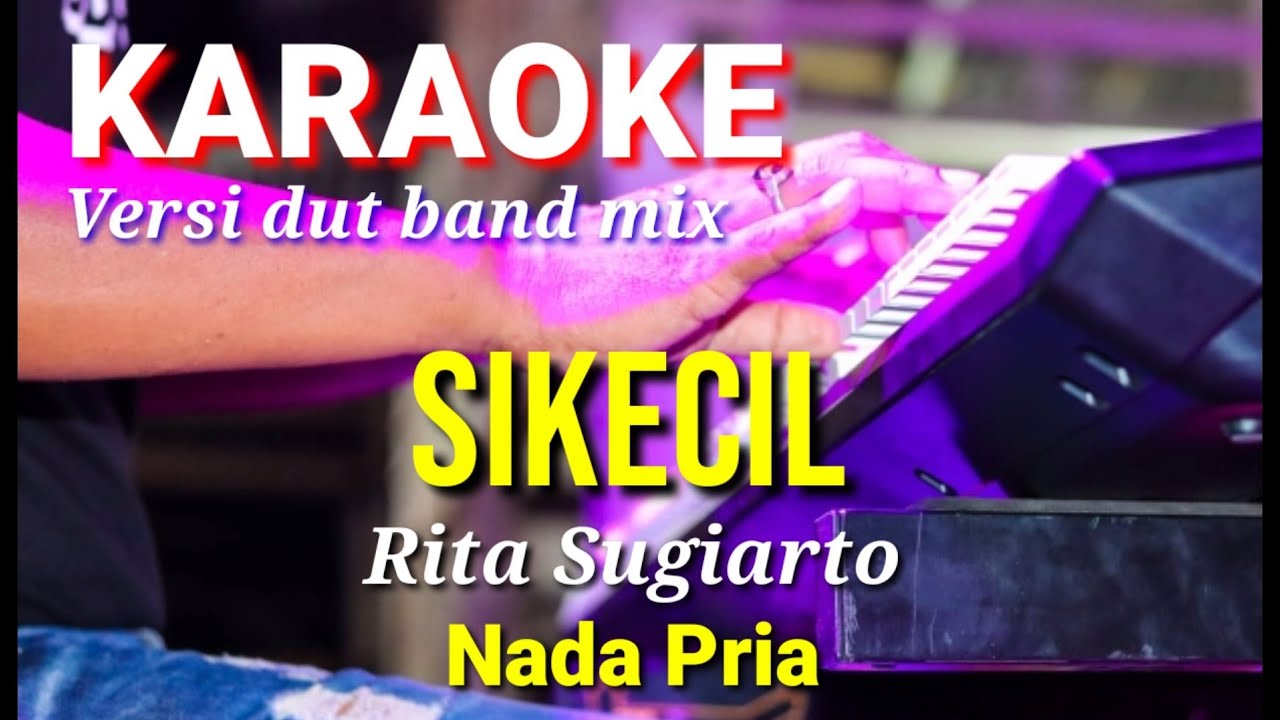 SIKECIL - Rita Sugiarto | Karaoke dut band mix nada pria | Lirik