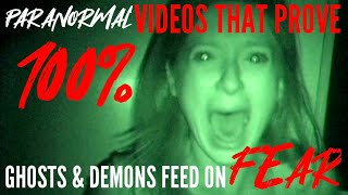 Paranormal Videos That Prove 100% Ghosts Poltergeists & Demons Feed On Fear: CAUTION