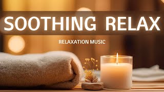 Soothing Relaxation Music 2024 Playlist 10 Songs No Mid-Roll Ads